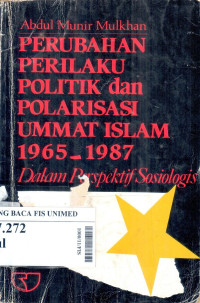 Perubahan perilaku politik dan polarisasi ummat islam 1965-1987 : Dalam perspektif sosiologis