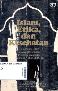 Islam, etika, dan kesehatan : Sumbangan islam dalam menghadapi problema kesehatan Indonesia tahun 2000-an