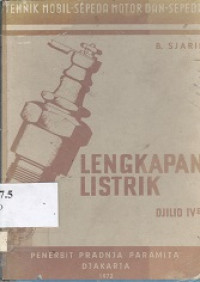 Tehnik Mobil, sepeda motor dan sepeda djilid ivb : lengkapan listrik dari kendaraan -kendaraan bermotor