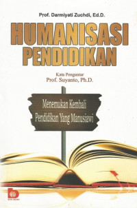 Humanisasi pendidikan : menemukan kembali pendidikan yang manusiawi