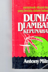 Dunia diambang kepunahan : Menyimak situasi dunia yang berada dalam bahaya nyata