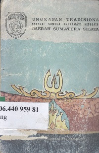 Ungkapan tradisional sebagai sumber informasi kebudayaan daerah Sumatera Selatan
