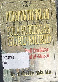 Perspektif Islam tentang pola hubungan guru-murid : studi pemikiran tasawuf Al-Ghazali