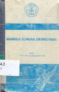 Manusia dengan lingkungannya : buku teks untuk Perguruan Tinggi