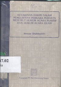 Keyakinan hakim dalam pembuktian perkara perdata menurut hukum acara positif dan hukum acara Islam