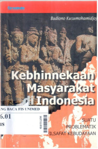 Kebhinekaan masyarakat di Indonesia : suatu problematik filsafat kebudayaan