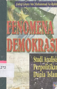Fenomena demokrasi : Studi analisis perpolitikan dunia Islam