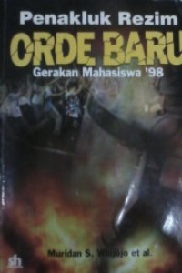 Image of penakluk rezim orde baru gerakan mahasiswa `98