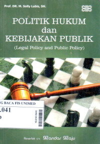 Politik hukum dan kebijakan publik (legal policy and public policy)