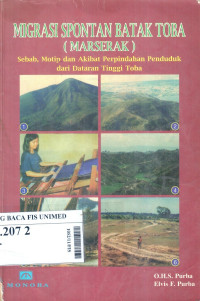 Migrasi spontan batak toba (marserak) : Sebab, motip dan akibat perpindahan penduduk dari dataran tinggi toba