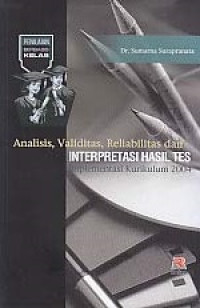 Analisis, validitas, reliabititas dan interpretasi hasil tes: implementasi kurikulum 2004