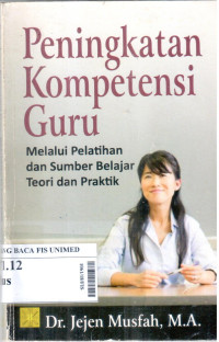 Peningkatan kompetensi guru  : melalui pelatihan dan sumber belajar teori dan praktik