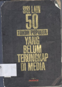 Sisi lain 50 tokoh populer yang belum terungkap di media