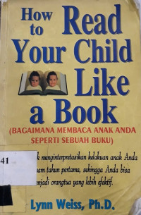 How  to read your child like a book (bagaimana membaca anak anda seperti sebuah buku)