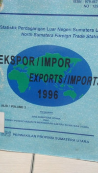 Statistik perdagangan luar negeri Sumatera Utara : North Sumatera Foreign Trade Statistics ekspor/Impor 1996