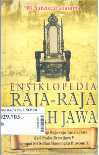 Ensiklopedia raja-raja tanah Jawa : silsilah lengkap raja-raja tanah Jawa dari Prabu Brawijaya V sampai Sri Sultan Hamengku Buwono X