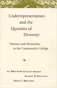 Underrepresentation and the question of diversity : women and minorities in the community college