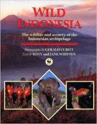 Wild Indonesia : the wildlife and scenery of the Indonesia archipelago