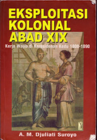 Eksploitasi kolonial abad XIX : kerja wajib di keresidenan kedu 1800-1890