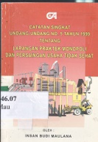 Catatan singkat undang-undang no.5 tahun 1999 tentang lapangan praktek monopoli dan persaingan usaha tidak sehat