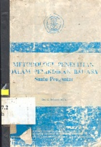 Metodologi penelitian dalam pendidikan bahasa : suatu pengantar