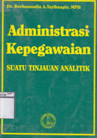 Administrasi kepegawaian : suatu tinjauan analitik