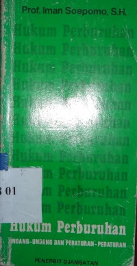 Hukum perburuhan : Undang-undang dan peraturan-peraturan