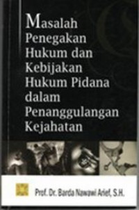 Masalah penegakan hukum dan kebijakan penanggulangan kejahatan