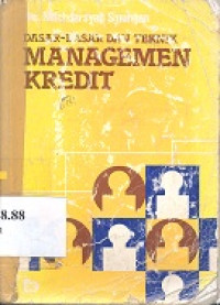 Dasar-dasar dan teknik : managemen kredit