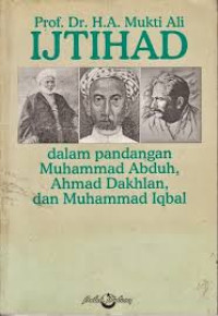 Ijtihad dalam pandangan Muhammad Abduh, Ahmad Dakhlan, dan Muhammad Iqbal