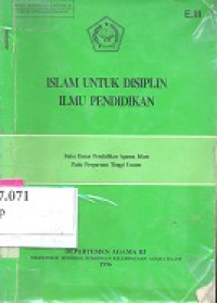 Islam untuk disiplin ilmu pendidikan : buku daras pendidikan agama Islam pada perguruan tinggi umum. E.III