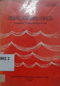 Cirebon sebagai bandar jalur sutra : kumpulan makalah diskusi ilmiah