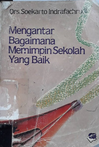 Mengantar bagaimana memimpin sekolah yang baik