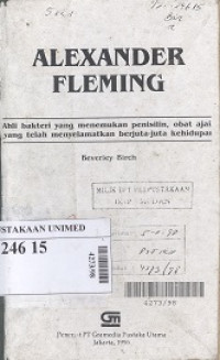 Alexander fleming : ahli bakteri yang menemukan penisilin obat ajaib yang telah menyelamatkan berjuta-juta kehidupan