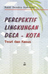 Perspektif lingkungan desa-kota : Teori dan kasus