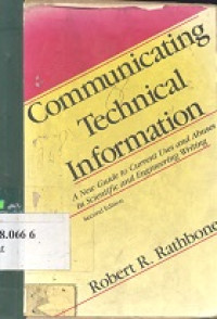 Communicating technical information : a new guide tocurrent uses and a buses in scientific and engineering writing