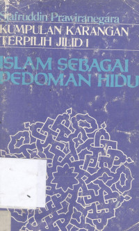 Kumpulan karangan terpilih : Islam sebagai pedoman hidup.