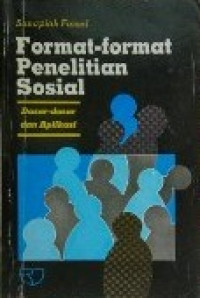 Format-format penelitian sosial : dasar-dasar dan aplikasi