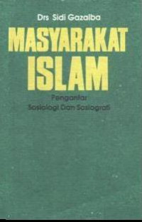 Masyarakat Islam : pengantar sosiologi  Sosiografi buku I