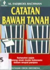 Catatan bawah tanah : kumpulan sajak seorang anak muda Indonesia dalam empat penjara