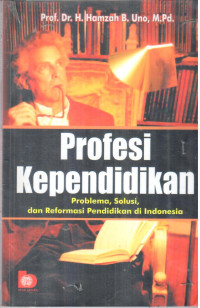 Profesi kependidikan : problema, solusi, dan reformasi pendidikan di Indonesia