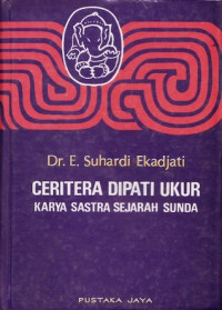 Cerita Dipatiukur : karya sastra sejarah Sunda