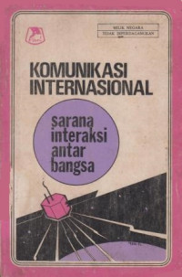 Komunikasi internasional : sarana interaksi antar bangsa