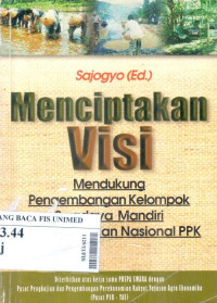 Menciptakan visi : mendukung pengembangan kelompok swadaya mandiri dalam gerakan nasional ppk