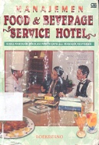Manajemen food beverage service hotel : buku panduan sekolah tinggi pariwisata restauran supervisor manager