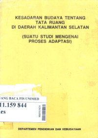 Kesadaran budaya tentang tata ruang di daerah kalimantan selatan (suatu studi mengenai proses adaptasi)