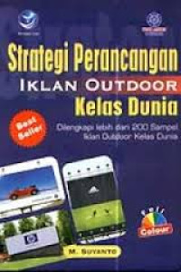 Strategi perancangan iklan outdoor kelas dunia : dilengkapi lebih dari 200 sampel iklan outdoor kelas dunia