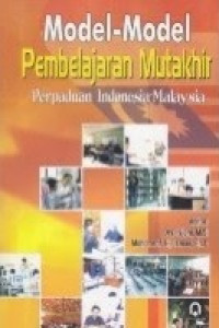 Model-model pembelajaran mutakhir : perpaduan Indonesia-Malaysia