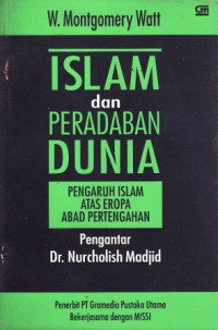 Islam dan peradapan dunia : pengaruh Islam atas Eropa abad pertengahan