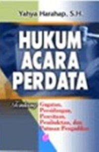 Hukum acara perdata : tentang gugatan persidangan, penyitaan, pembuktian, dan putusan pengadilan